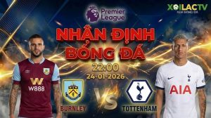 Nhận định Premier League Burnley vs Tottenham 22h00 ngày 24/1